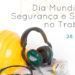 Dia Mundial da Segurança e Saúde no Trabalho: Colaboradores em Teletrabalho e desafios para a SST?