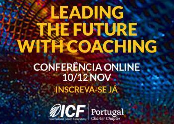 “Lead the future – Inspire Action, Impact Greatness” – este será o mote da conferência anual ON LINE da ICF Portugal