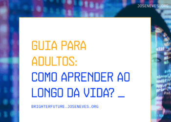 “Guia para adultos: como aprender ao longo da vida?”, da Fundação José Neves