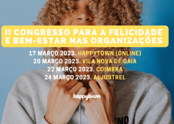 II Congresso da Felicidade e Bem-Estar nas Organizações regressa em formato híbrido