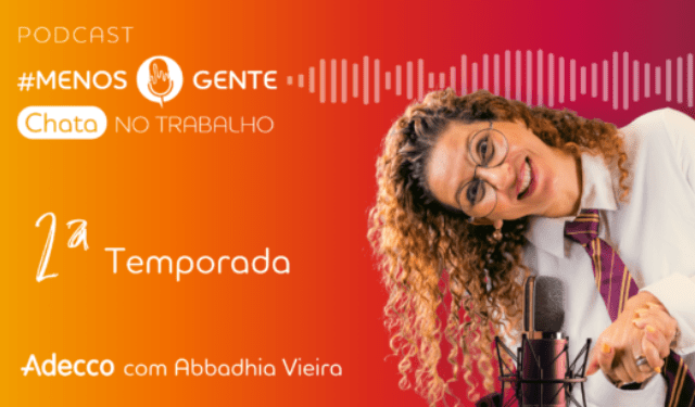 Adecco lança nova temporada do podcast “Menos Gente Chata No Trabalho” com convidados de referência