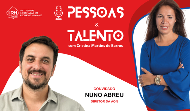 Da verdade incómoda sobre IA aos benefícios flexíveis. Nuno Abreu (Aon) no podcast “Pessoas & Talento”