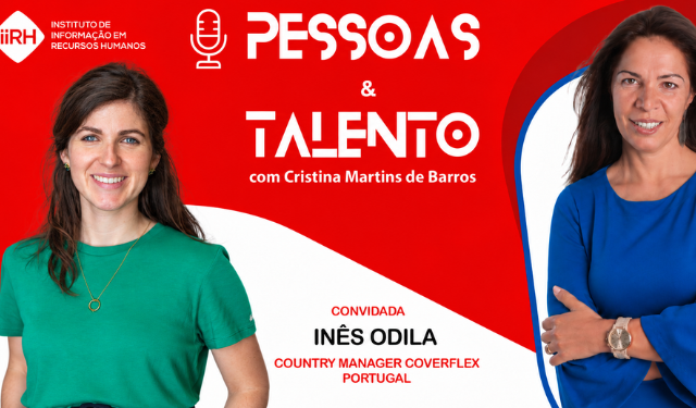 Podcast “Pessoas & Talento”: Inês Odila (Coverflex) revela o que pode estar a faltar aos pacotes de benefícios